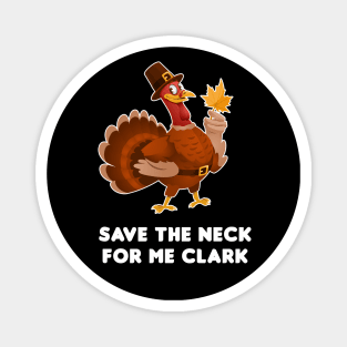 Save The Neck For Me Clark Magnet